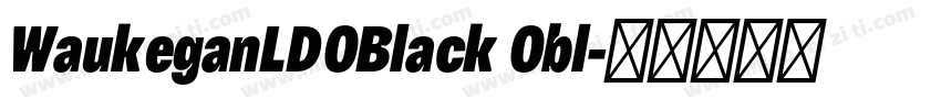WaukeganLDOBlack Obl字体转换